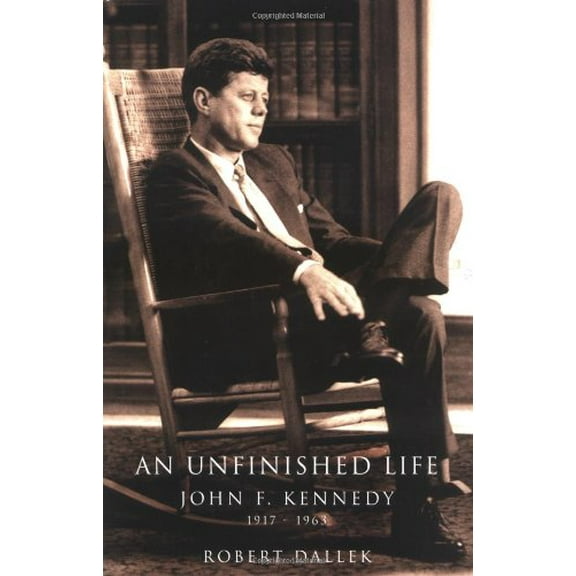 Pre-Owned An Unfinished Life: John F. Kennedy, 1917-1963 (Hardcover) 0316172383 9780316172387