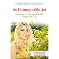 thumbnail image 1 of Pre-Owned An Unimaginable Act: Overcoming and Preventing Child Abuse Through Erin's Law (Paperback) 0757317561 9780757317569, 1 of 1