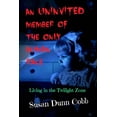 thumbnail image 1 of An Uninvited Member of the Only Human Race: Living in the Twilight Zone (Paperback) by Susan Dunn Cobb, 1 of 1