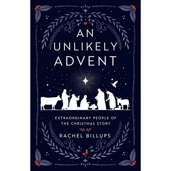 An Unlikely Advent: Extraordinary People of the Christmas Story, (Paperback)
