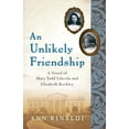 thumbnail image 1 of An Unlikely Friendship : A Novel of Mary Todd Lincoln and Elizabeth Keckley, 1 of 1