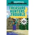 thumbnail image 1 of An Unofficial Gamer?s Adventure Treasure Hunters in Trouble: An Unofficial Gamer's Adventure, Book Four, (Paperback), 1 of 1