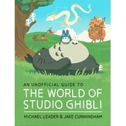 An Unofficial Guide to the World of Studio Ghibli, Hardcover