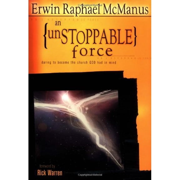Pre-Owned An Unstoppable Force: Daring to Become the Church God Had in Mind (Hardcover) 0764423061 9780764423062