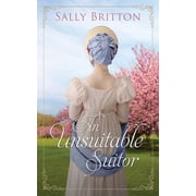 An Unsuitable Suitor A Regency Romance Novella Paperback by Sally Britton