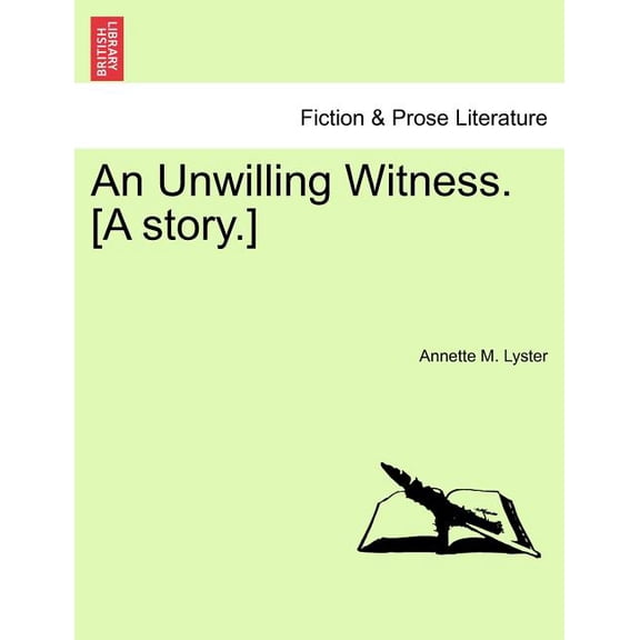 An Unwilling Witness. [A Story.] (Paperback)