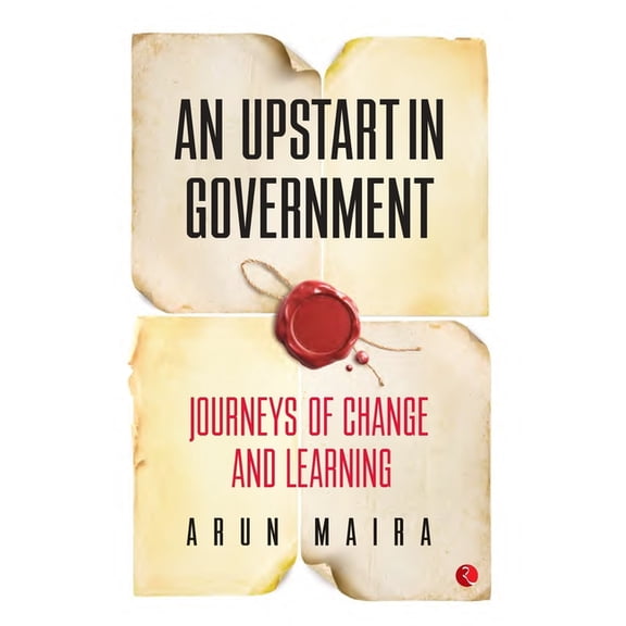 An Upstart in Government: Journeys of Change and Learning, (Hardcover)