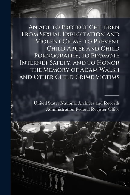 An act to Protect Children From Sexual Exploitation and Violent Crime ...
