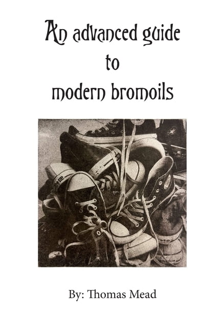 An advanced guide to modern bromoils, (Paperback)