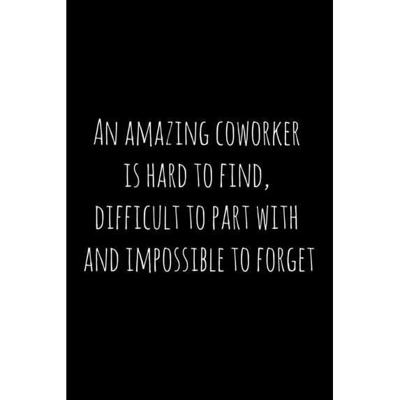 An amazing coworker is hard to find, difficult to part with and impossible to forget, (Paperback)