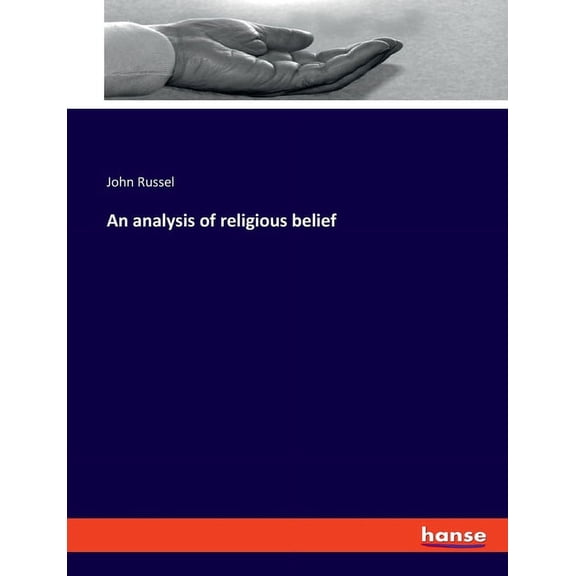 An analysis of religious belief, (Paperback)