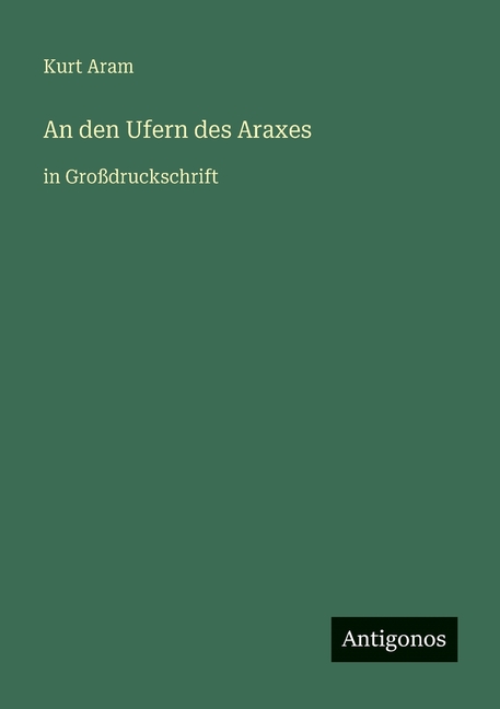 An den Ufern des Araxes: in GroÃdruckschrift, (Paperback)