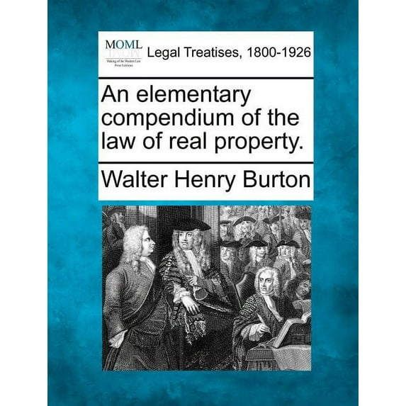 An elementary compendium of the law of real property. (Paperback)