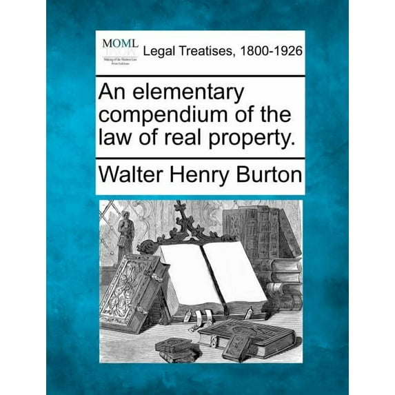 An elementary compendium of the law of real property. (Paperback)