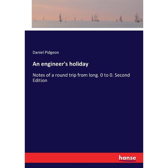 An engineer's holiday: Notes of a round trip from long. 0 to 0. Second Edition, (Paperback)