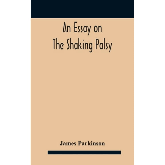 An essay on the shaking palsy, (Hardcover)