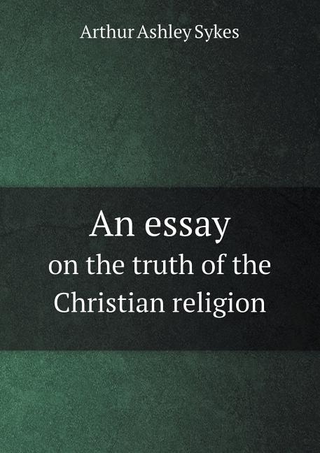 An essay on the truth of the Christian religion (Paperback)