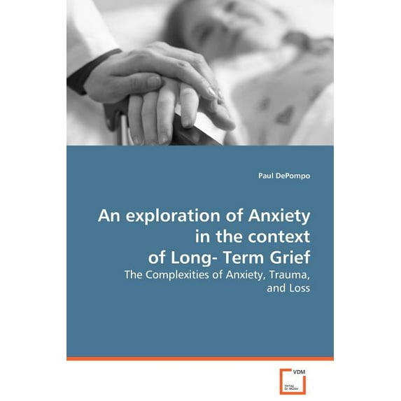 An exploration of anxiety in the context of long-term grief (Paperback)
