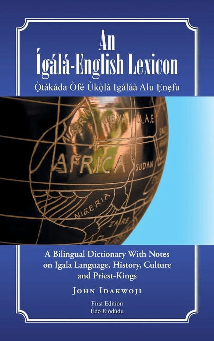 An Ã gÃ¡lÃ¡-English Lexicon: A Bilingual Dictionary with Notes on Igala ...