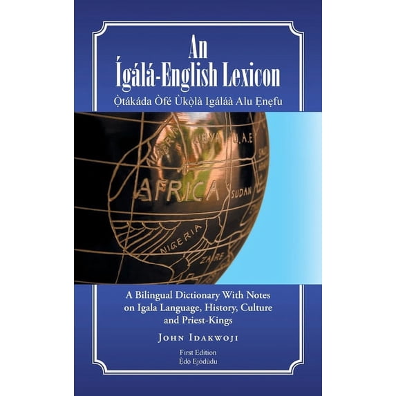 An Ã gÃ¡lÃ¡-English Lexicon: A Bilingual Dictionary with Notes on Igala ...