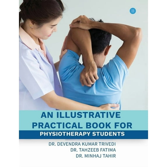 An illustrative practical book for physiotherapy students, (Paperback)