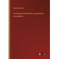 thumbnail image 1 of An inaugural dissertation on pulmonary consumption (Paperback), 1 of 1