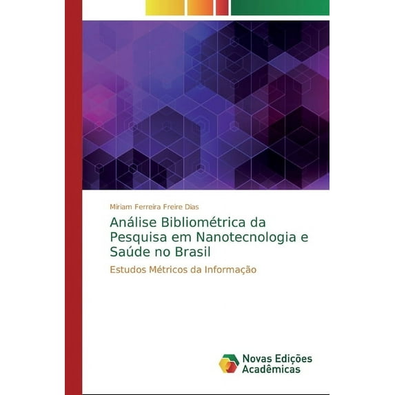 Análise Bibliométrica da Pesquisa em Nanotecnologia e Saúde no Brasil (Paperback)
