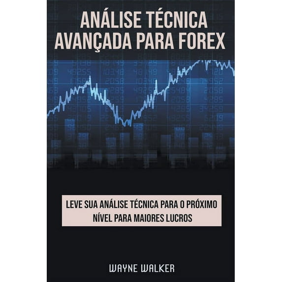 Análise Técnica Avançada Para Forex, (Paperback)