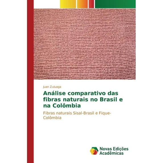 Análise comparativo das fibras naturais no Brasil e na Colômbia (Paperback)