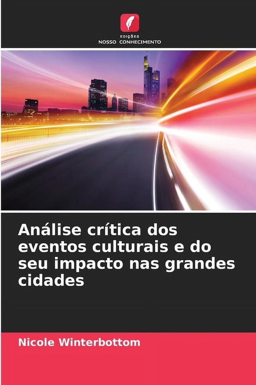 AnÃ¡lise crÃ­tica dos eventos culturais e do seu impacto nas grandes cidades, (Paperback)