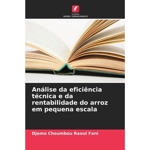Análise da eficiência técnica e da rentabilidade do arroz em pequena escala, (Paperback)
