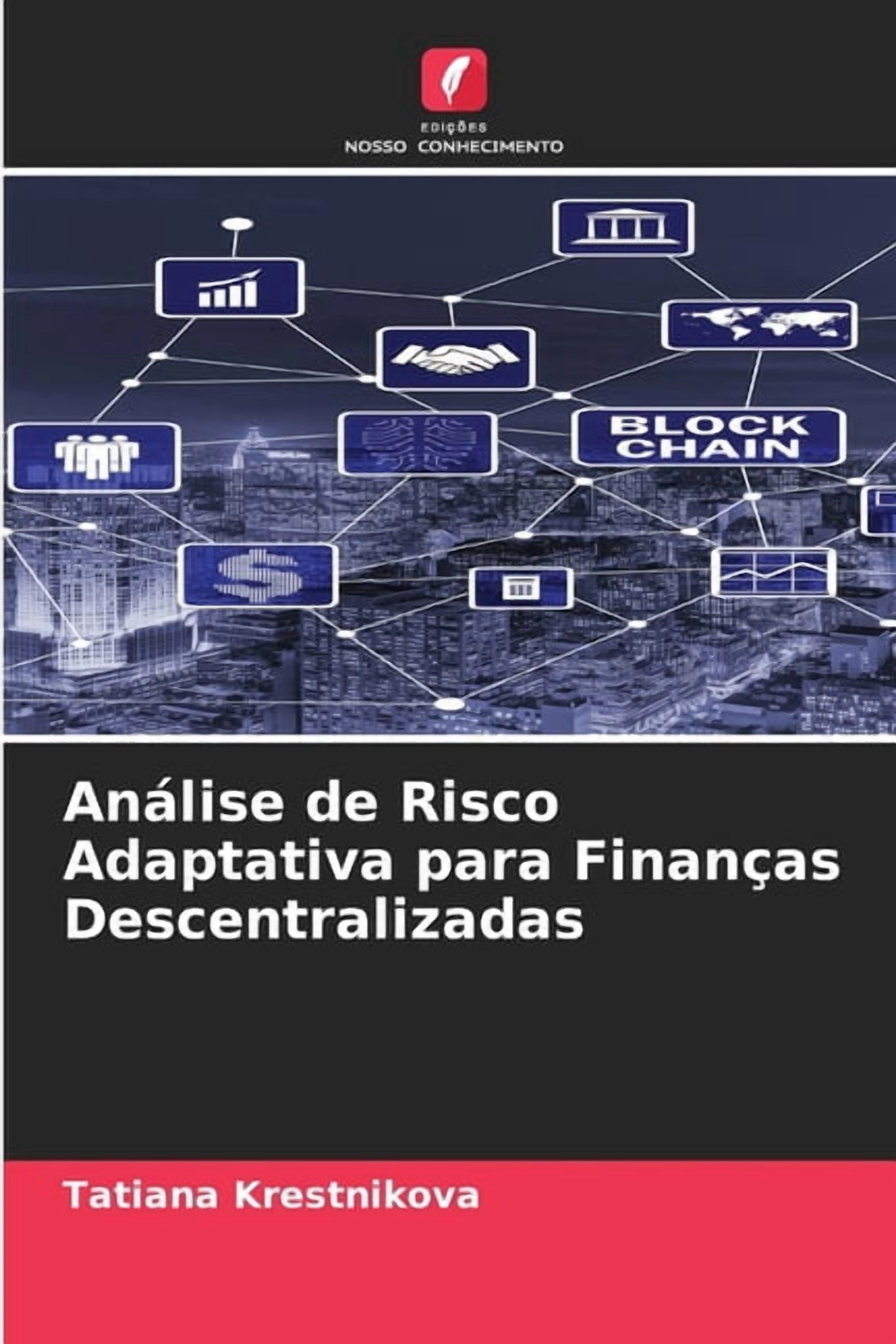AnÃ¡lise de Risco Adaptativa para FinanÃ§as Descentralizadas, (Paperback)
