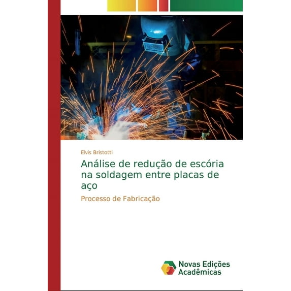 Análise de redução de escória na soldagem entre placas de aço (Paperback)