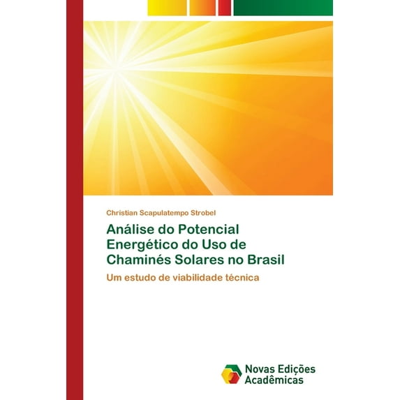 Análise do Potencial Energético do Uso de Chaminés Solares no Brasil (Paperback)