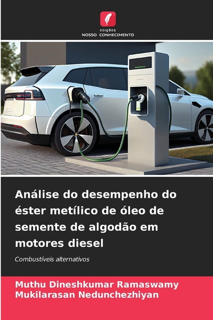 Anlise do desempenho do ster metlico de leo de semente de algodo em motores diesel, (Paperback)