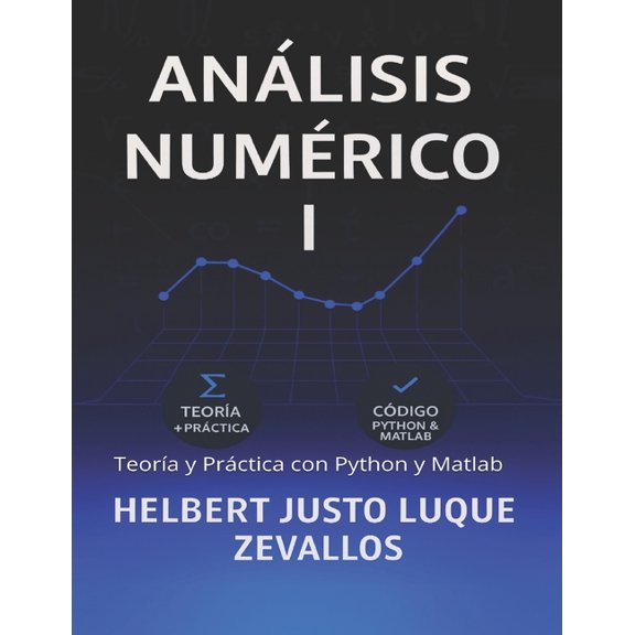 Licenciatura de Matematicas Anlisis Numrico Volumen 01: Teora y Prctica con Python y Matlab, (Paperback)