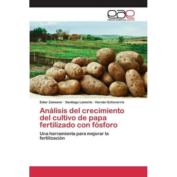 Análisis del crecimiento del cultivo de papa fertilizado con fósforo (Paperback)