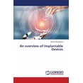 thumbnail image 1 of An overview of Implantable Devices (Paperback), 1 of 1