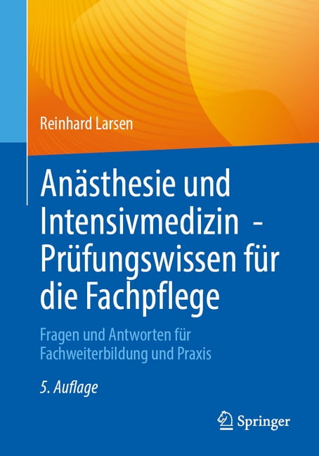 AnÃ¤sthesie Und Intensivmedizin - PrÃ¼fungswissen FÃ¼r Die Fachpflege: Fragen Und Antworten FÃ¼r Fachweiterbildung Und PRAXI, (Paperback)