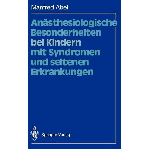Anästhesiologische Besonderheiten Bei Kindern Mit Syndromen Und Seltenen Erkrankungen, (Paperback)