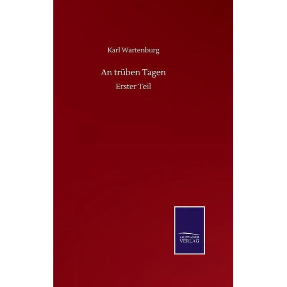 An trben Tagen: Erster Teil German Edition Hardcover 3752510552 9783752510553 Karl Wartenburg