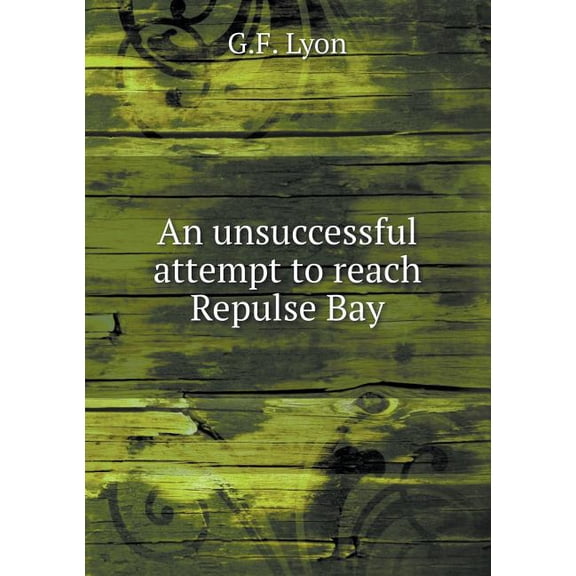 An unsuccessful attempt to reach Repulse Bay (Paperback)