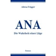 thumbnail image 1 of Ana: Die Wahrheit einer LÃ¼ge, (Paperback), 1 of 1