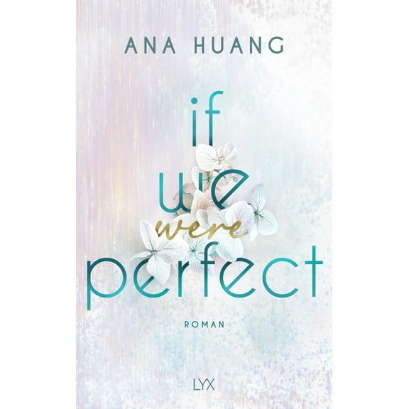 Ana Huang,Anika If We Were Perfect: Second-Chance-Romance von der Autorin der TWIST (Paperback)