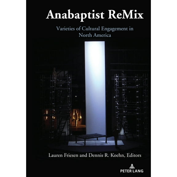 Anabaptist ReMix: Varieties of Cultural Engagement in North America, (Hardcover)