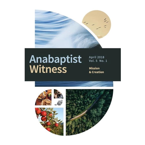 Anabaptist Witness 5.1: Mission and Creation