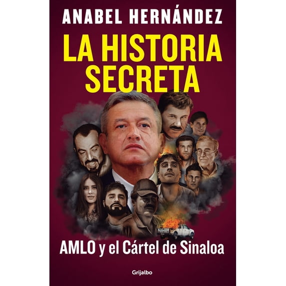 La Historia Secreta: AMLO y el Cártel de Sinaloa / the Secret Story: AMLO and the Sinaloa Cartel (Paperback)