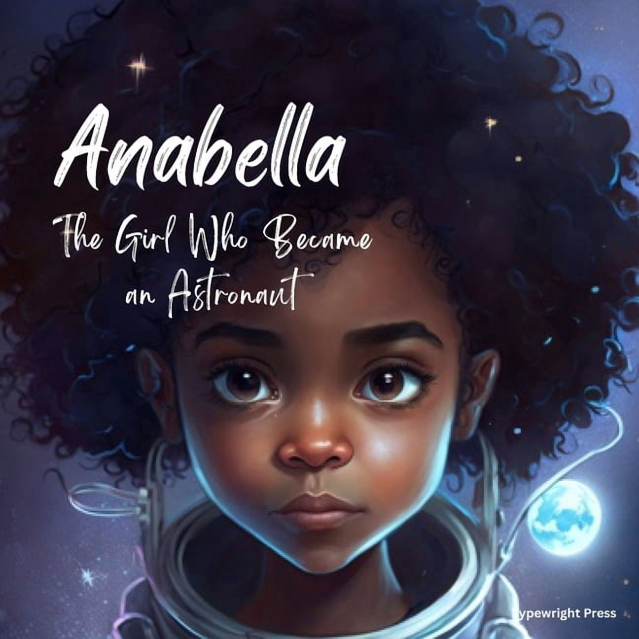 Anabella: The Girl Who Became an Astronaut, (Paperback)