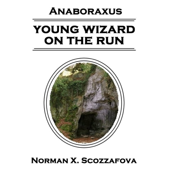 Young Wizard on the Run Anaboraxus Paperback 1701337576 9781701337572 Norman X. Scozzafova