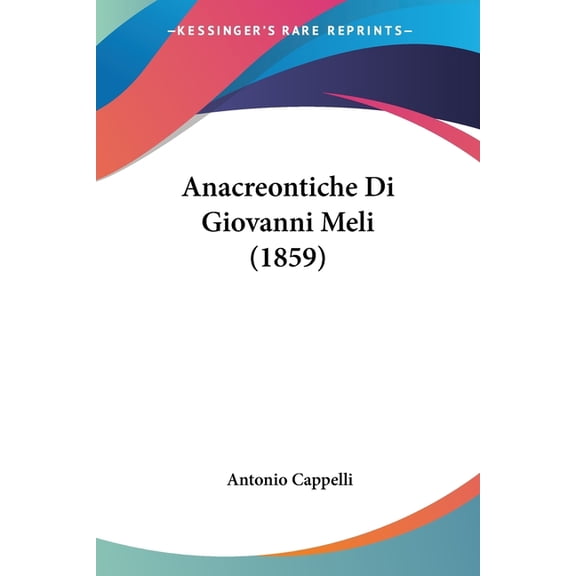 Anacreontiche Di Giovanni Meli (1859) (Paperback)